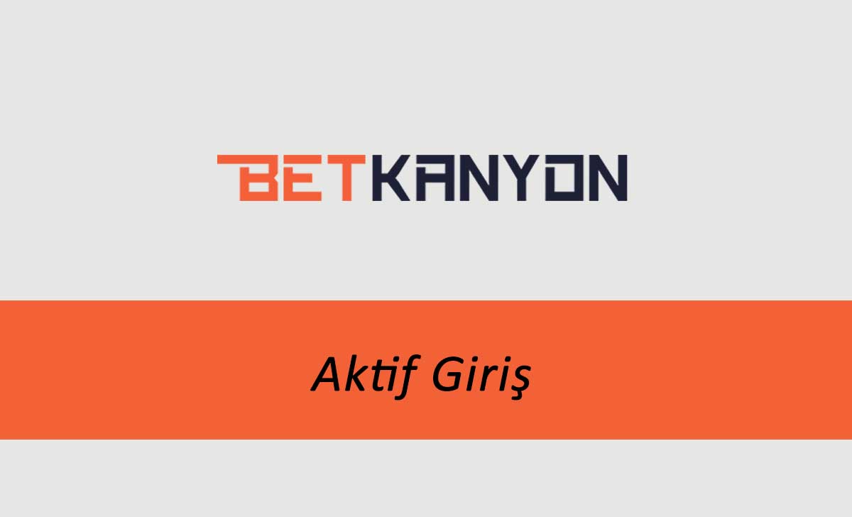 Betkanyon Aktif Giriş 