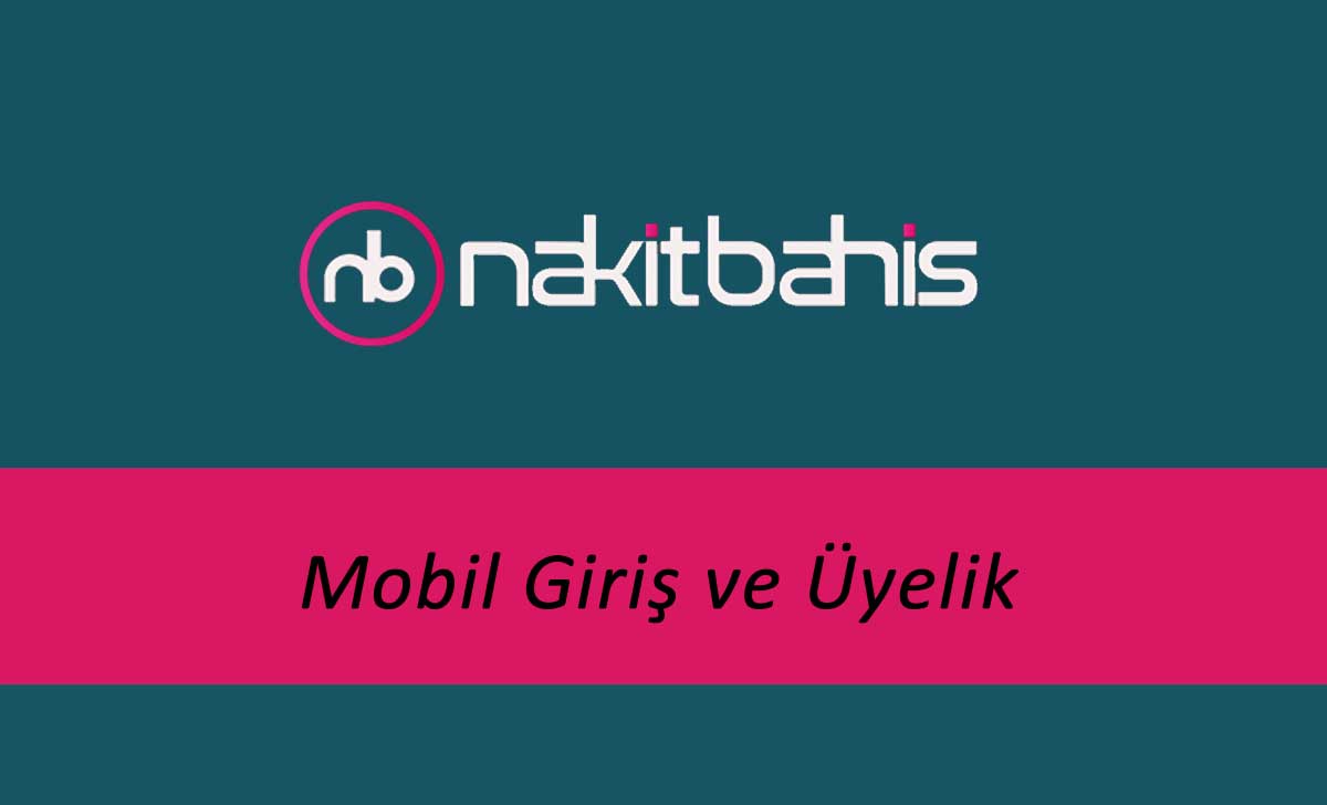 Nakitbahis Mobil Giriş ve Üyelik