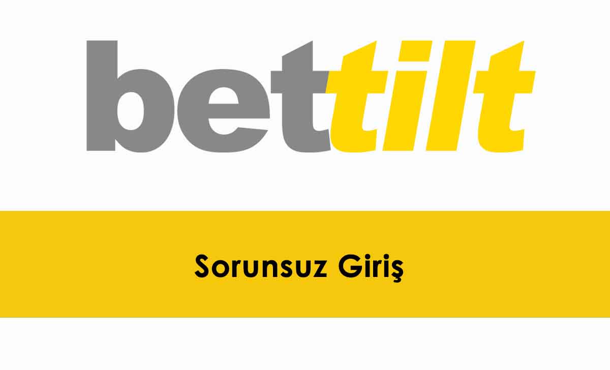 Bettilt Sorunsuz Giriş