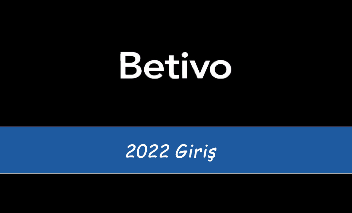 Betivo 2022 Giriş