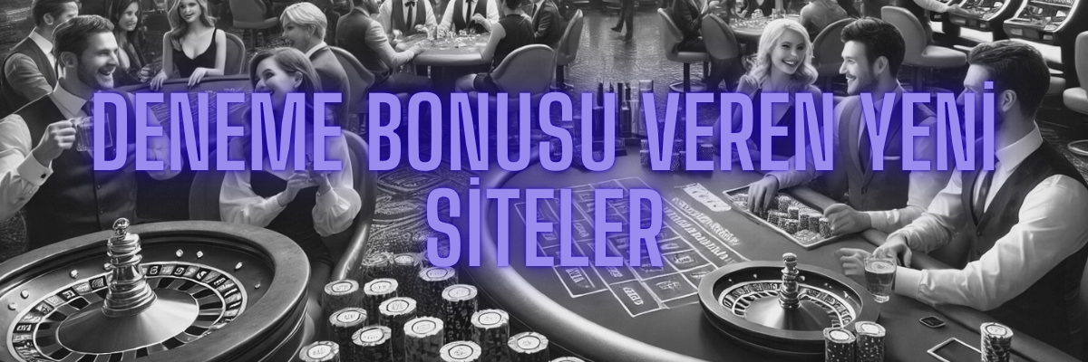 Deneme Bonusu Veren Yeni Siteler