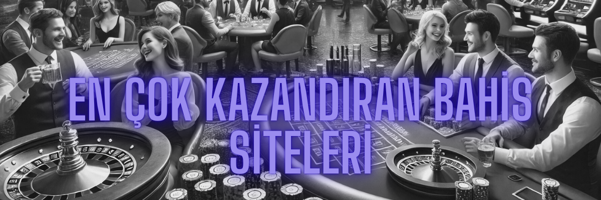 En Çok Kazandıran Bahis Siteleri