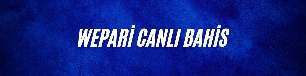 Wepari Canlı Bahis