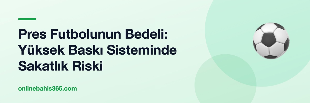 Pres Futbolunun Bedeli: Yüksek Baskı Sisteminde Sakatlık Riski